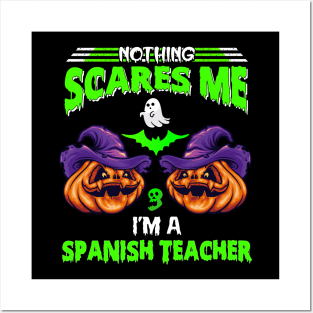 Nothing Scares Me I’m Spanish Teacher For Halloween Posters and Art